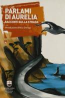 Parlami di Aurelia. Racconti sulla strada edito da Diabasis