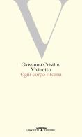 Ogni corpo ritorna di Giovanna Cristina Vivinetto edito da Crocetti