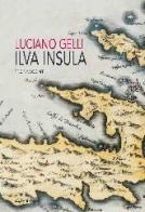 Ilva Insula di Luciano Gelli edito da Edizioni Pendragon