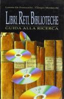 Libri, reti, biblioteche. Guida alla ricerca di Giorgio Montecchi, Loretta De Franceschi edito da Tecom Project