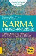 Karma e reincarnazione. Trascendere il passato per trasformare il futuro di Elizabeth Clare Prophet, Patricia R. Spadaro edito da Macro Edizioni