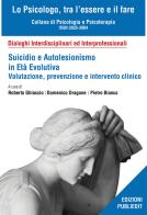 Suicidio e autolesionismo in età evolutiva. Valutazione, prevenzione e intervento clinico edito da Publiedit