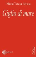 Giglio di mare di Maria Teresa Peluso edito da Michelangelo 1915 Editore