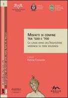 Misfatti di confine tra '500 e '700. La lunga mano dell'inquisizione modenese su terre bolognesi edito da Maglio Editore