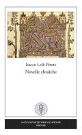 Novelle ebraiche di Isaac Leib Peretz edito da Pontecorboli Editore