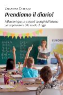 Prendiamo il diario! Riflessioni sparse e piccoli consigli dall'interno per sopravvivere alla scuola di oggi di Valentina Carenzo edito da Europa Edizioni