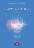 Champion pressing. Special intensive practices of cognitive motor training. Text revision di Piero Crispiani, Eleonora Palmieri edito da Itard