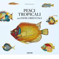 Pesci tropicali delle Indie orientali. Ediz. italiana, spagnola e portoghese di Theodore W. Pietsch edito da Taschen