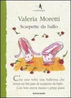 Scarpette da ballo di Valeria Moretti edito da Mondadori