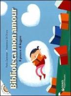 Biblioteca mon amour. Il piacere di leggere di Paola Zannoner, Francesca Di Chiara edito da Giunti Progetti Educativi