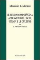 Il buddismo Mahayana attraverso i luoghi, i tempi e le culture. La Cina vol.2 di Y. Marassi Mauricio edito da Marietti 1820