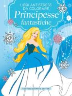 Principesse fantastiche. Libri antistress da colorare edito da Newton Compton Editori