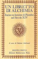 Un libretto di alchimia. Inciso su lamine di piombo nel secolo XIV edito da Edizioni Mediterranee