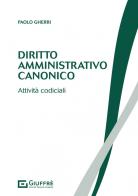 Diritto amministrativo canonico. Attività codiciali di Paolo Gherri edito da Giuffrè