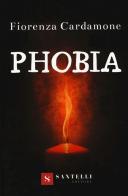 Phobia. Ediz. italiana di Fiorenza Cardamone edito da Santelli