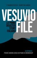 Vesuvio file. La prima disaster story italiana di Francesco Santoianni edito da Youcanprint