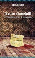 Il caso Cianciulli. La saponificatrice di Correggio di Maurizio Garuti edito da Minerva Edizioni (Bologna)