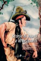 Storie di santi e di briganti. Gli anni che hanno insanguinato la Terra di Lavoro di Davide Manzi edito da Ali Ribelli Edizioni