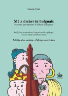 Mé a dscarr in bulgnais. Manuale di dialetto bolognese di Daniele Vitali edito da Pendragon