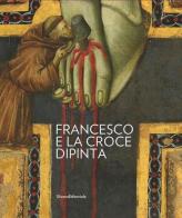 Francesco e la Croce dipinta. Ediz. illustrata edito da Silvana
