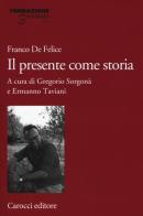 Il presente come storia di Franco De Felice edito da Carocci