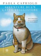 Avventure di un gatto viaggiatore. Dai Grigioni alla Grecia (e ritorno) di Paola Capriolo edito da Bompiani
