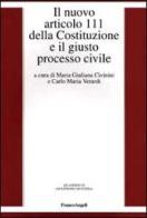 Il nuovo articolo 111 della Costituzione e il giusto processo civile edito da Franco Angeli