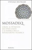 Mossadeq. L'Iran, il petrolio, gli Stati Uniti e le radici della rivoluzione islamica di Stefano Beltrame edito da Rubbettino