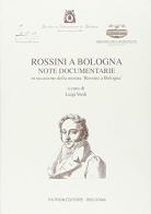 Rossini a Bologna. Note documentarie in occasione della mostra «Rossini a Bologna» edito da Pàtron