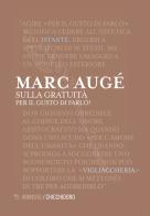 Sulla gratuità. Per il gusto di farlo! di Marc Augé edito da Mimesis