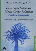 La terapia sistemica mente-corpo-relazioni. Psicologia e osteopatia di Massimo Barbieri, Giuseppe Sacchi edito da Alpes Italia