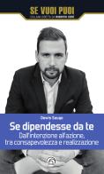Se dipendesse da te. Dall'intenzione all'azione, tra consapevolezza e realizzazione di Dewis Saugo edito da Mind Edizioni