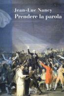 Prendere la parola di Jean-Luc Nancy edito da Moretti & Vitali