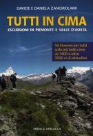 Tutti in cima. Escursioni in Piemonte e Valle d'Aosta di Daniela Zangirolami, Davide Zangirolami edito da Priuli & Verlucca