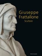 Giuseppe Frattallone. Scultore. Nuova ediz. edito da Lussografica