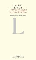 Il mondo mi sognò, io sogno il mondo di Ursula K. Le Guin edito da Crocetti