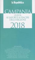 Campania. Guida ai sapori e ai piaceri della regione 2018 edito da Gedi (Gruppo Editoriale)