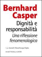 Dignità e responsabilità. Una riflessione fenomenologica di Bernhard Casper edito da La Compagnia della Stampa