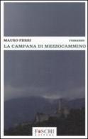 La campana di Mezzocammino di Mauro Ferri edito da Foschi