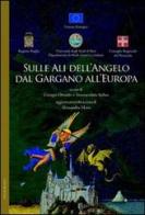 Sulle ali dell'Angelo del Gargano all'Europa edito da Gelsorosso