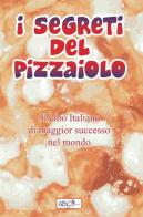 I segreti del pizzaiolo di Pasquale Franzese edito da ilmiolibro self publishing