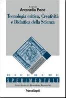 Tecnologia critica, creatività e didattica della scienza edito da Franco Angeli