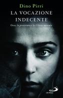 La vocazione indecente. Osea, la prostituta e la Chiesa morente di Dino Pirri edito da San Paolo Edizioni