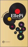 EllePi. Storie a 33 giri di Nicola Gaggelli edito da Enter