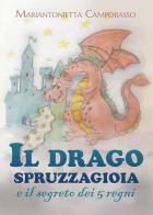 Il drago spruzzagioia e il segreto dei 5 regni. Ediz. illustrata di Mariantonietta Campobasso edito da Youcanprint