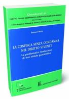 La confisca senza condanna nel diritto vivente. La problematica fondazione di uno statuto garantistico di Samuel Bolis edito da Giappichelli