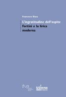 L'ingratitudine dell'ospite. Fortini e la lirica moderna di Francesco Diaco edito da Firenze University Press