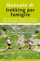 Manuale di trekking per famiglie. Guida per famiglie e bambini in montagna. Passo dopo passo, superare le difficoltà, come appassionarsi, i benefici e l'educazione di Giancarlo Togni edito da ViviDolomiti