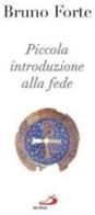 Piccola introduzione alla fede di Bruno Forte edito da San Paolo Edizioni