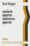 Società aperta universo aperto di Karl R. Popper edito da Borla